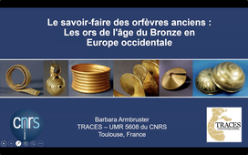 Conférence Barbara Armbruster : Le savoir-faire de orfèvres anciens : Les ors de l'âge du Bronze en Europe occidentale