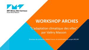 3/5 Workshop ARCHES - L'adaptation climatique des villes par Valéry Masson
