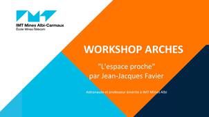 4/5 Workshop ARCHES -L'espace proche par Jean-Jacques Favier