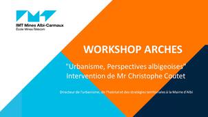 5/5 Workshop ARCHES -'Urbanisme, Perspectives albigeoises' par Mr Christophe Coutet,